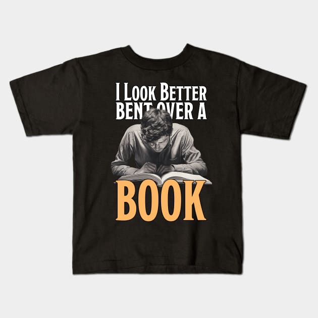 I Look Better Bent Over A Book Kids T-Shirt by PaulJus